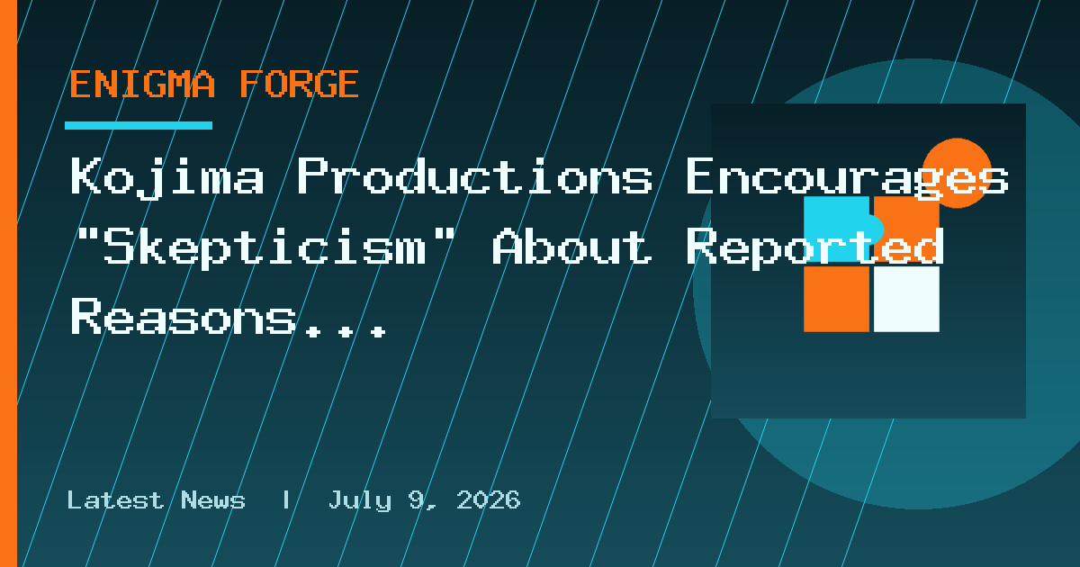 Kojima Productions Encourages “Skepticism” About Reported Reasons