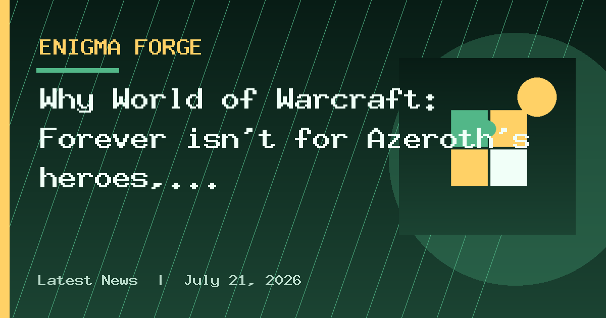 Why World of Warcraft: Forever isn't for Azeroth's heroes, but for everyone else
